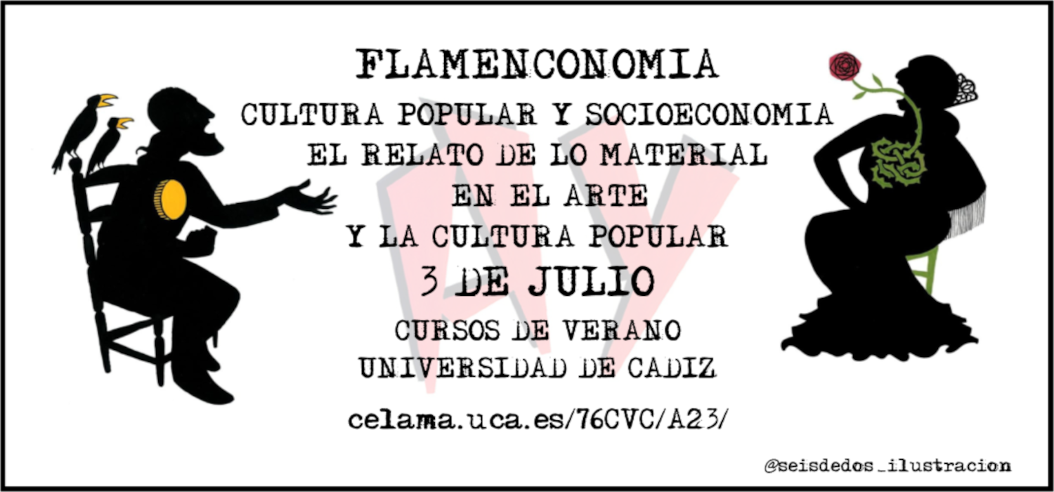 Curso de Verano UCA: “Flamenconomía. Cultura popular y socioeconomía: el relato de lo material en el arte y la cultura popular.” Cádiz.