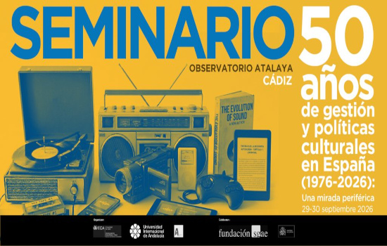 IMG UCA y UNIA organizan en Cádiz el seminario “50 años de gestión y políticas culturales en España (1976-2026): Una mira...